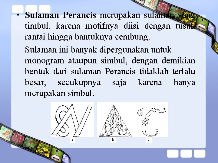  • Sulaman Perancis merupakan sulaman yang timbul, karena motifnya diisi dengan tusuk rantai