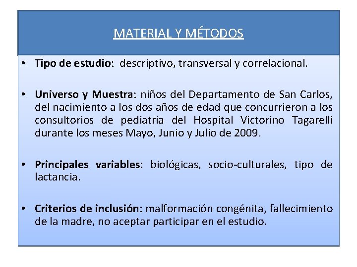 MATERIAL Y MÉTODOS • Tipo de estudio: descriptivo, transversal y correlacional. • Universo y