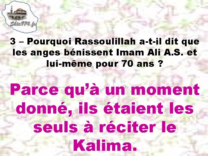3 – Pourquoi Rassoulillah a-t-il dit que les anges bénissent Imam Ali A. S.
