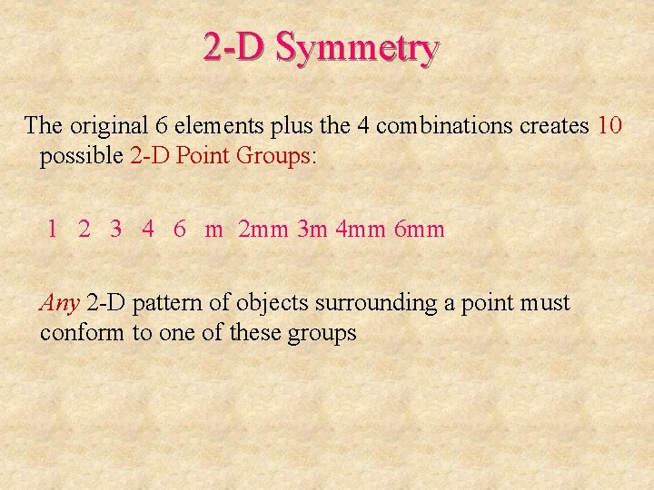 2 -D Symmetry The original 6 elements plus the 4 combinations creates 10 possible