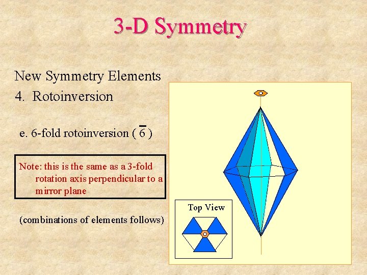 3 -D Symmetry New Symmetry Elements 4. Rotoinversion e. 6 -fold rotoinversion ( 6