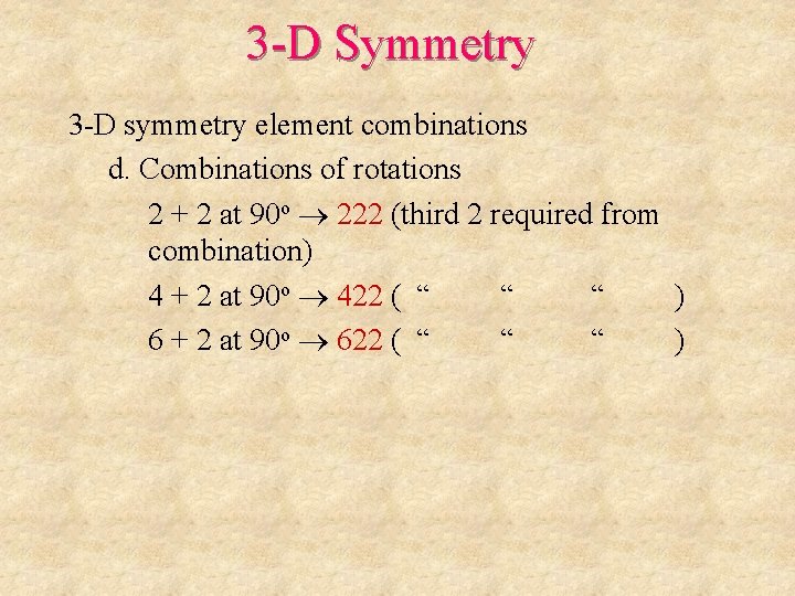 3 -D Symmetry 3 -D symmetry element combinations d. Combinations of rotations 2 +