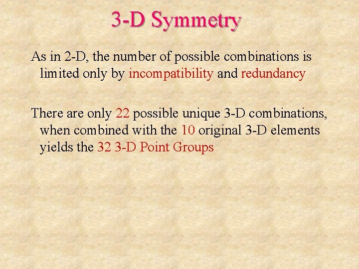 3 -D Symmetry As in 2 -D, the number of possible combinations is limited