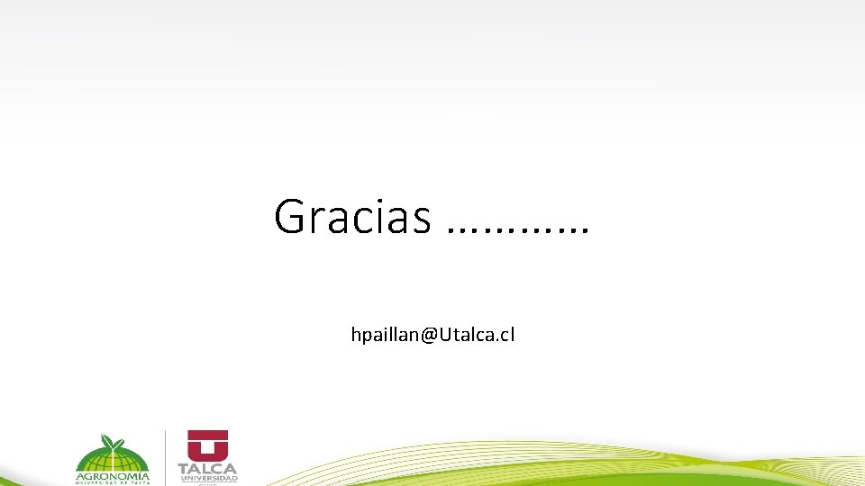 Gracias ………… hpaillan@Utalca. cl Gracias ………… hpaillan@Utalca. cl