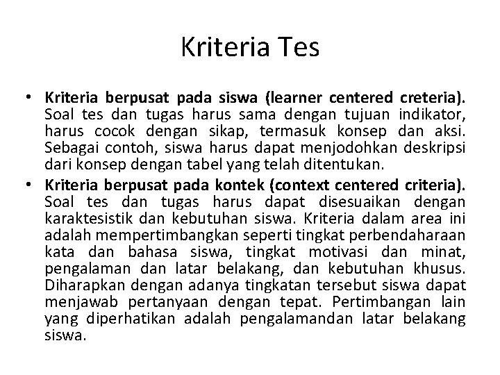 Kriteria Tes • Kriteria berpusat pada siswa (learner centered creteria). Soal tes dan tugas