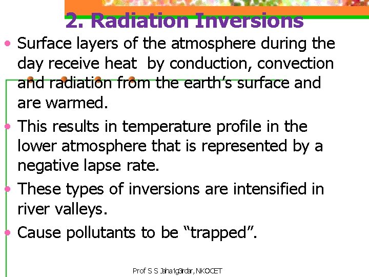 2. Radiation Inversions • Surface layers of the atmosphere during the day receive heat