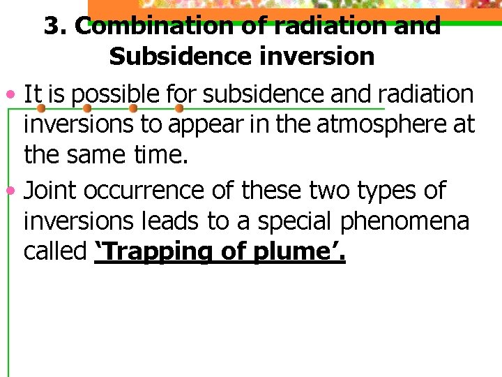 3. Combination of radiation and Subsidence inversion • It is possible for subsidence and