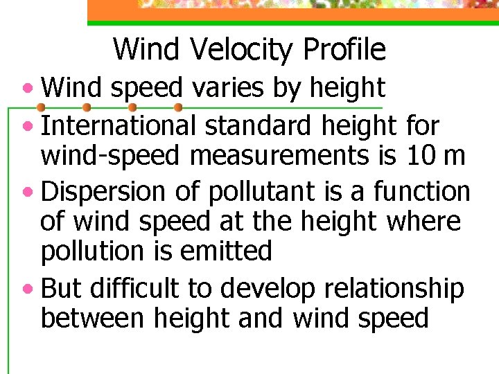 Wind Velocity Profile • Wind speed varies by height • International standard height for