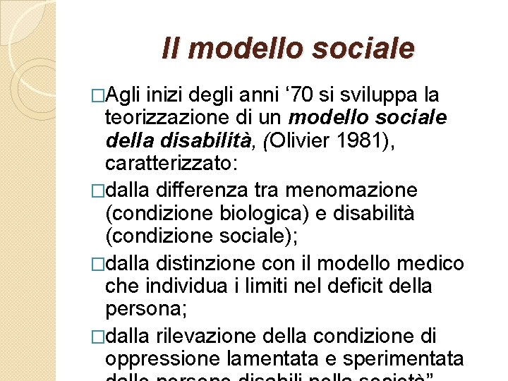 Il modello sociale �Agli inizi degli anni ‘ 70 si sviluppa la teorizzazione di