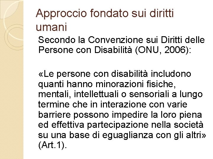 Approccio fondato sui diritti umani Secondo la Convenzione sui Diritti delle Persone con Disabilità