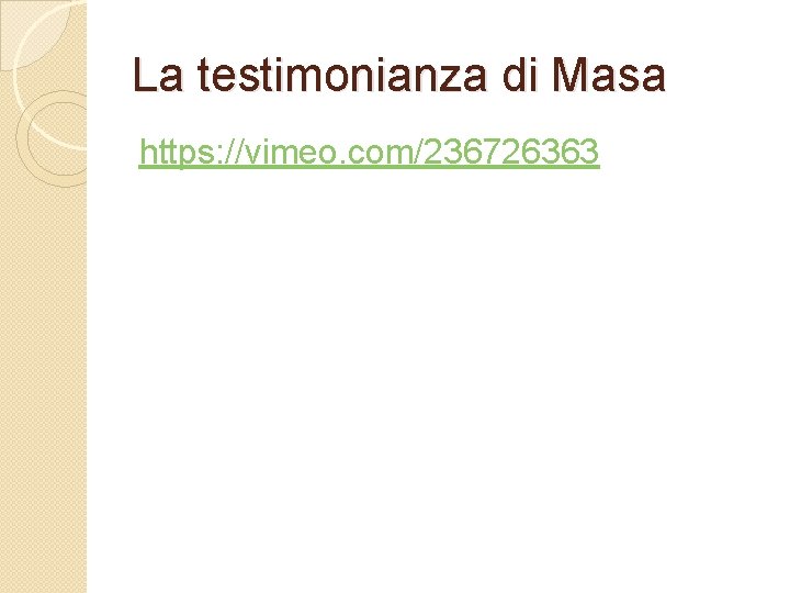 La testimonianza di Masa https: //vimeo. com/236726363 