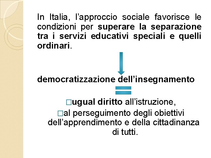 In Italia, l’approccio sociale favorisce le condizioni per superare la separazione tra i servizi