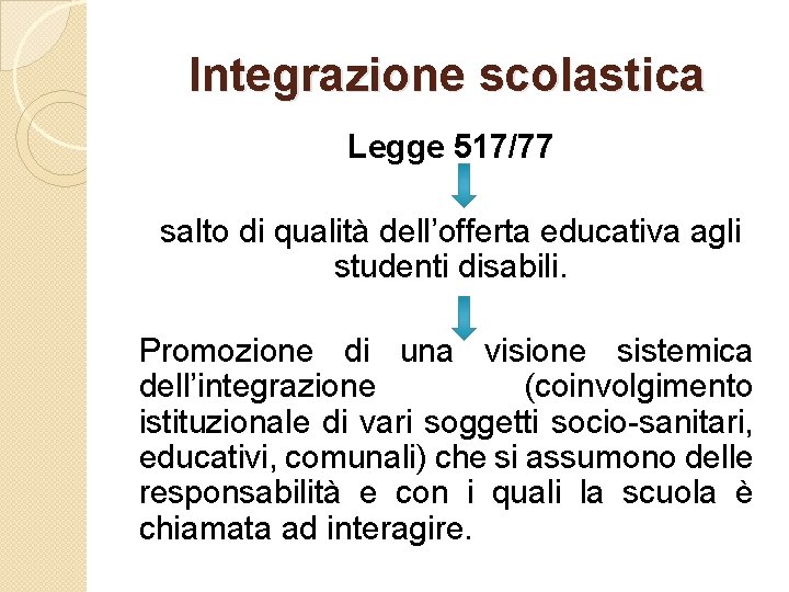 Integrazione scolastica Legge 517/77 salto di qualità dell’offerta educativa agli studenti disabili. Promozione di