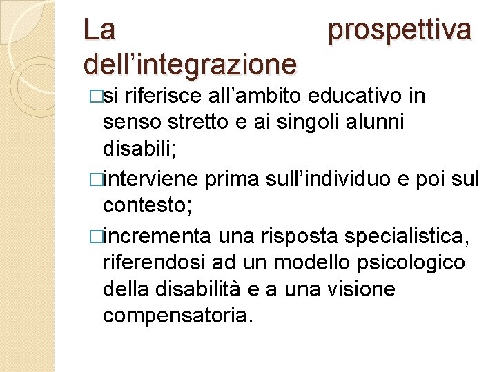 La prospettiva dell’integrazione �si riferisce all’ambito educativo in senso stretto e ai singoli alunni