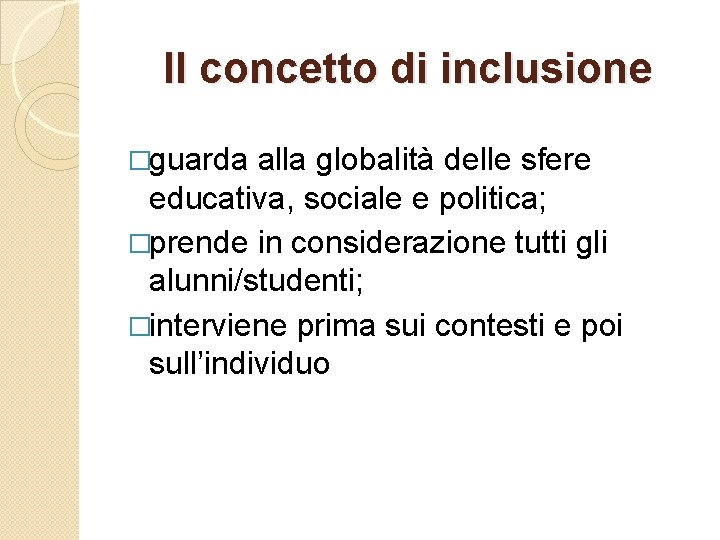 Il concetto di inclusione �guarda alla globalità delle sfere educativa, sociale e politica; �prende