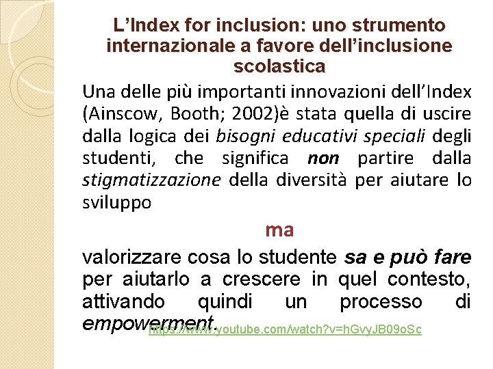 L’Index for inclusion: uno strumento internazionale a favore dell’inclusione scolastica Una delle più importanti