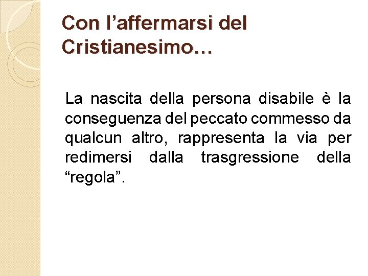 Con l’affermarsi del Cristianesimo… La nascita della persona disabile è la conseguenza del peccato