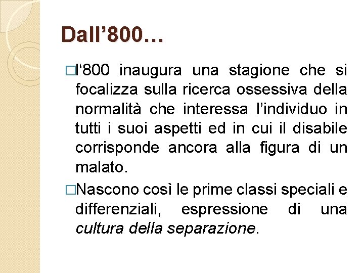 Dall’ 800… �l‘ 800 inaugura una stagione che si focalizza sulla ricerca ossessiva della