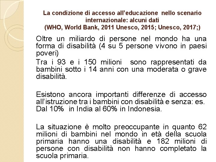 La condizione di accesso all’educazione nello scenario internazionale: alcuni dati (WHO, World Bank, 2011