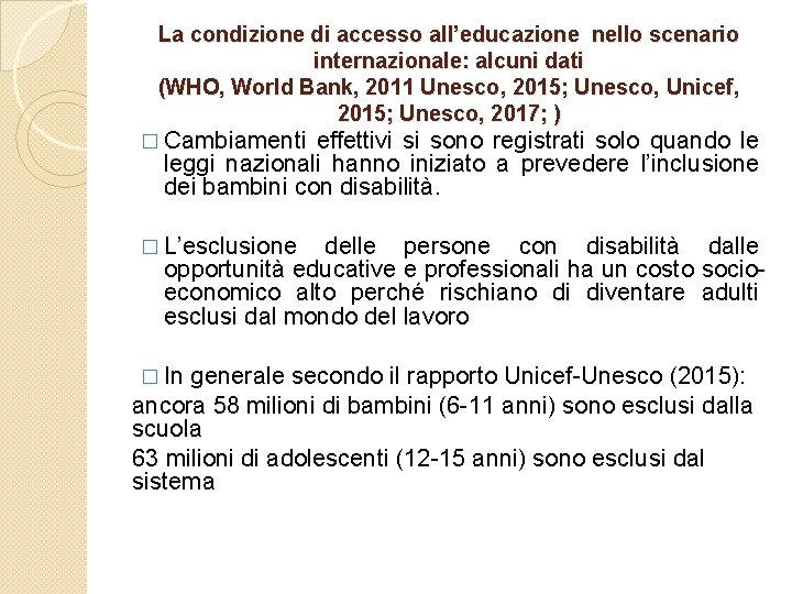 La condizione di accesso all’educazione nello scenario internazionale: alcuni dati (WHO, World Bank, 2011