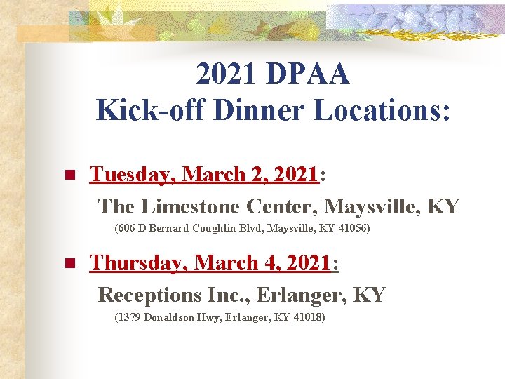 2021 DPAA Kick-off Dinner Locations: n Tuesday, March 2, 2021: The Limestone Center, Maysville,