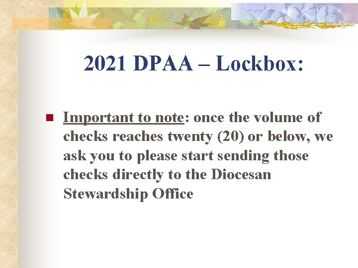 2021 DPAA – Lockbox: n Important to note: once the volume of checks reaches