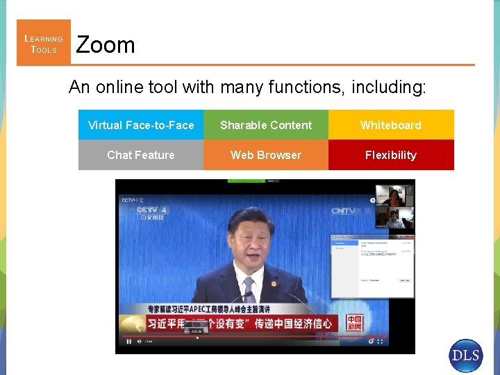 LEARNING TOOLS Zoom An online tool with many functions, including: Virtual Face-to-Face Sharable Content