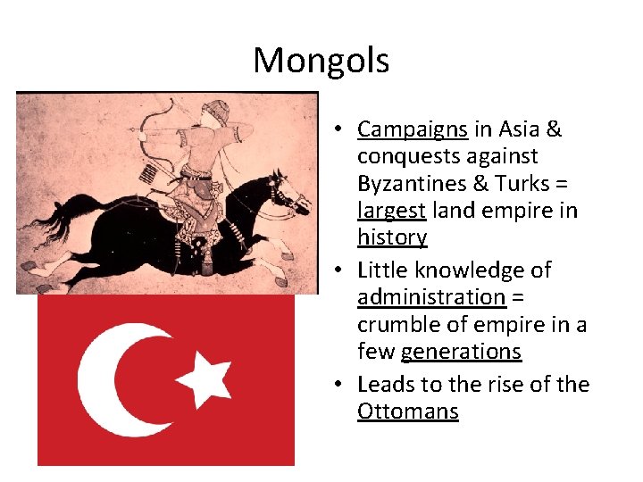 Mongols • Campaigns in Asia & conquests against Byzantines & Turks = largest land