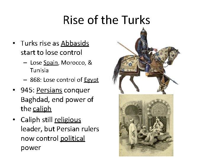 Rise of the Turks • Turks rise as Abbasids start to lose control –