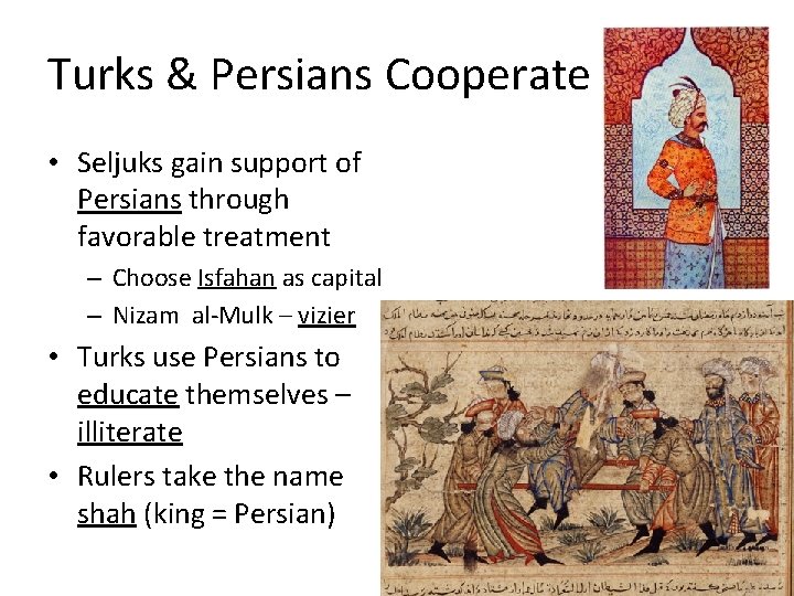 Turks & Persians Cooperate • Seljuks gain support of Persians through favorable treatment –