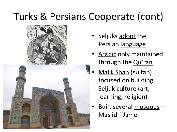 Turks & Persians Cooperate (cont) • Seljuks adopt the Persian language • Arabic only