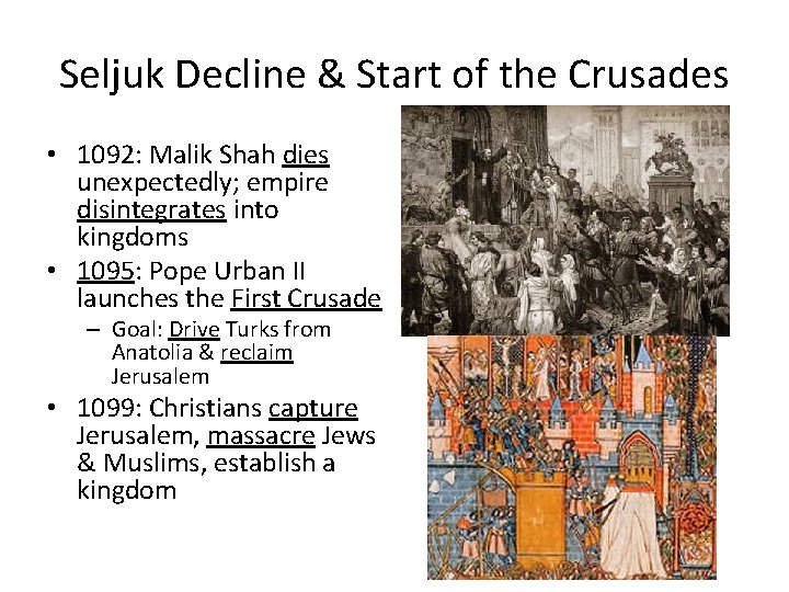 Seljuk Decline & Start of the Crusades • 1092: Malik Shah dies unexpectedly; empire