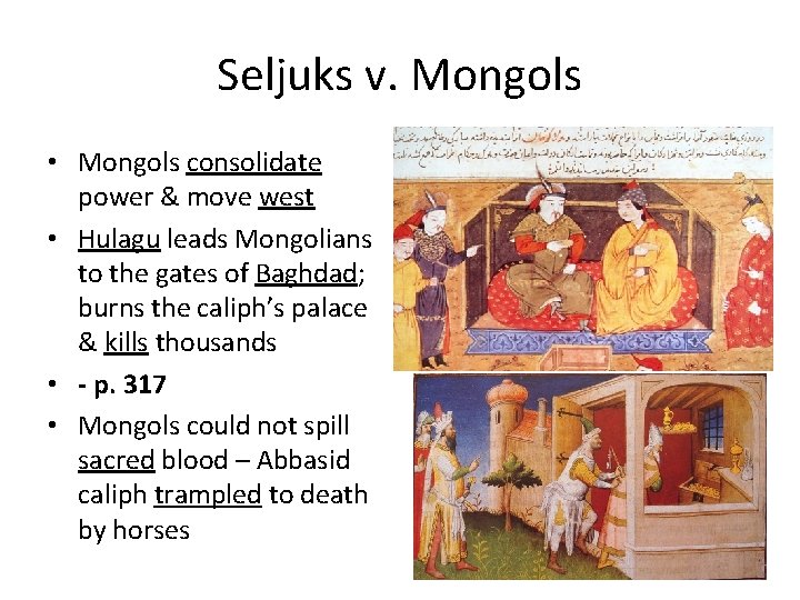 Seljuks v. Mongols • Mongols consolidate power & move west • Hulagu leads Mongolians