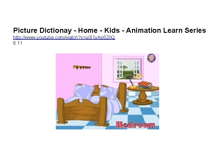 Picture Dictionay - Home - Kids - Animation Learn Series http: //www. youtube. com/watch?