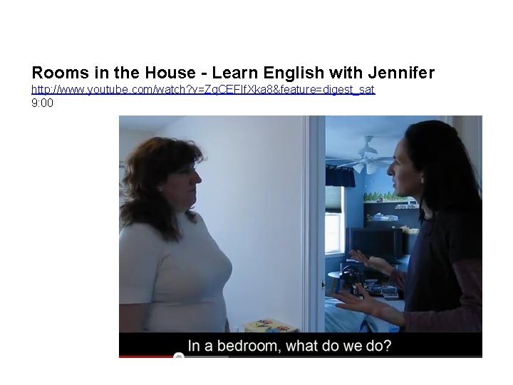 Rooms in the House - Learn English with Jennifer http: //www. youtube. com/watch? v=Zq.