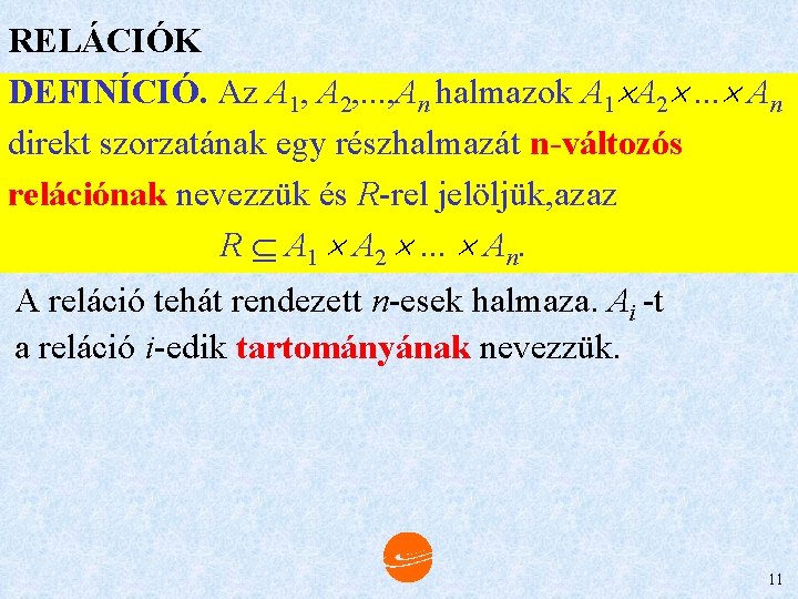 RELÁCIÓK DEFINÍCIÓ. Az A 1, A 2, . . . , An halmazok A