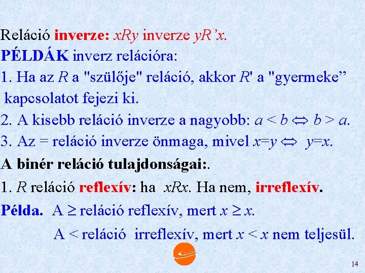 Reláció inverze: x. Ry inverze y. R’x. PÉLDÁK inverz relációra: 1. Ha az R