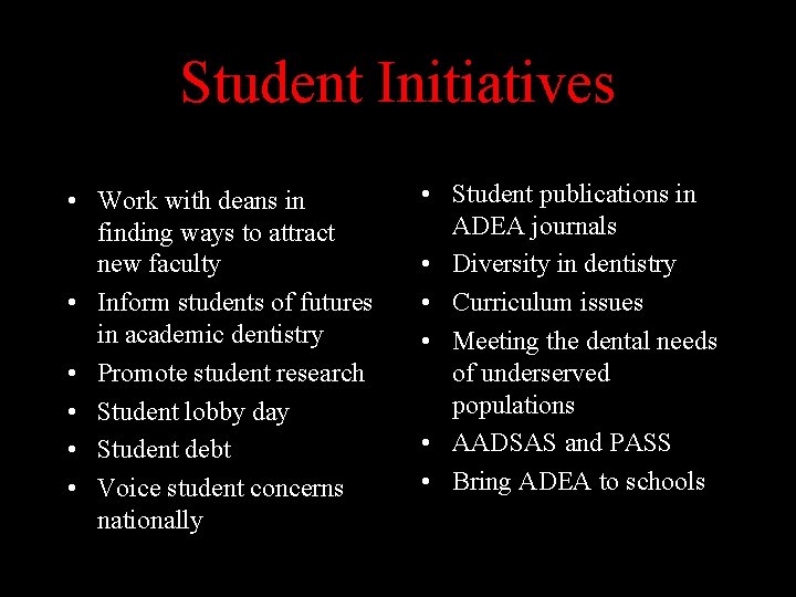 Student Initiatives • Work with deans in finding ways to attract new faculty •