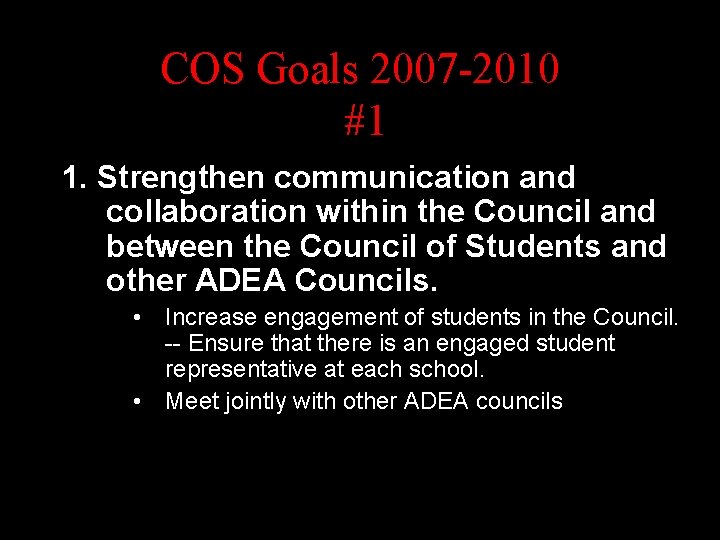 COS Goals 2007 -2010 #1 1. Strengthen communication and collaboration within the Council and