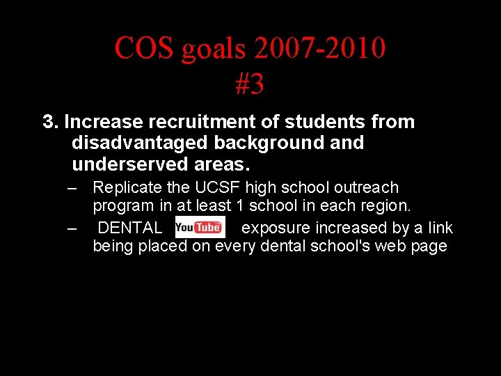 COS goals 2007 -2010 #3 3. Increase recruitment of students from disadvantaged background and