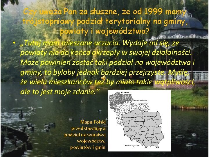 Czy uważa Pan za słuszne, że od 1999 mamy trójstopniowy podział terytorialny na gminy,