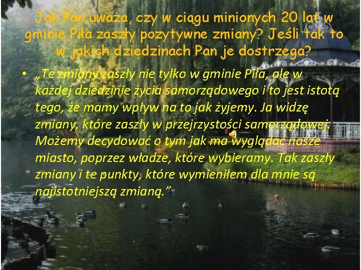 Jak Pan uważa, czy w ciągu minionych 20 lat w gminie Piła zaszły pozytywne