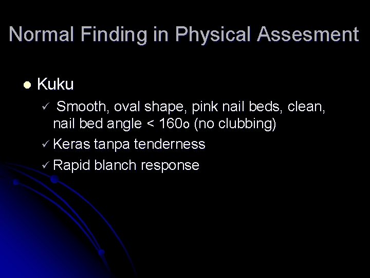 Normal Finding in Physical Assesment l Kuku Smooth, oval shape, pink nail beds, clean,