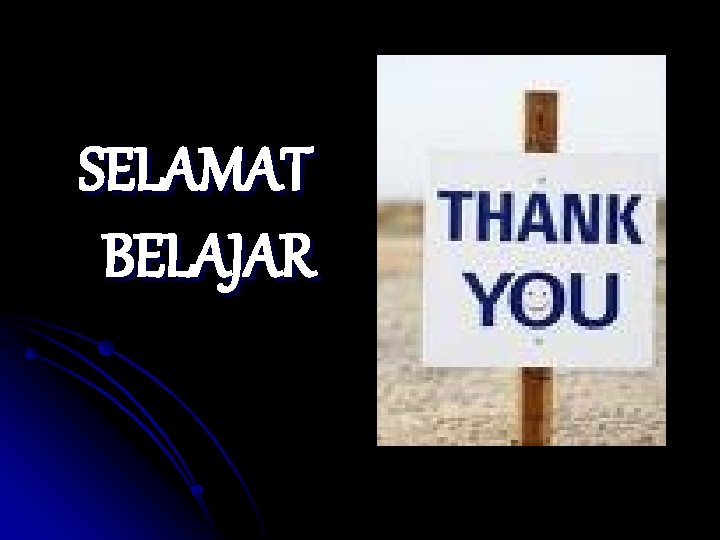 SELAMAT BELAJAR 