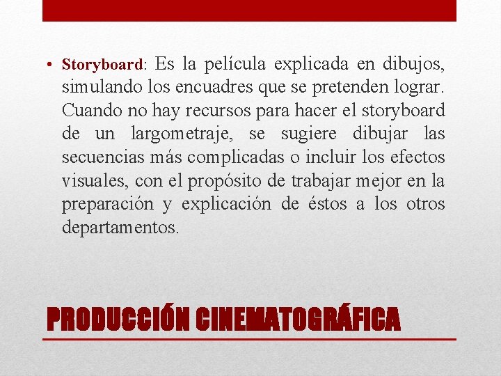  • Storyboard: Es la película explicada en dibujos, simulando los encuadres que se