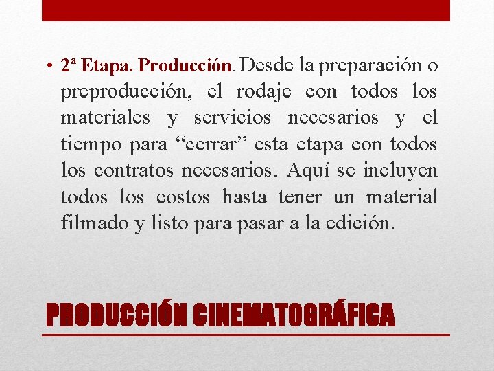  • 2ª Etapa. Producción. Desde la preparación o preproducción, el rodaje con todos