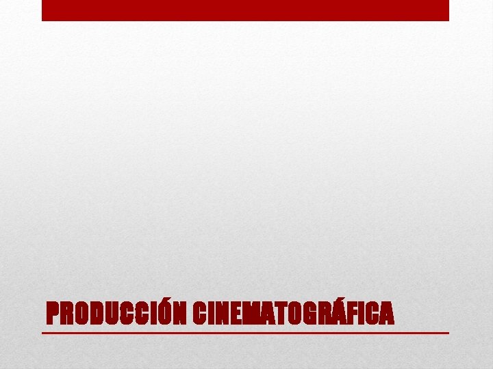 PRODUCCIÓN CINEMATOGRÁFICA 