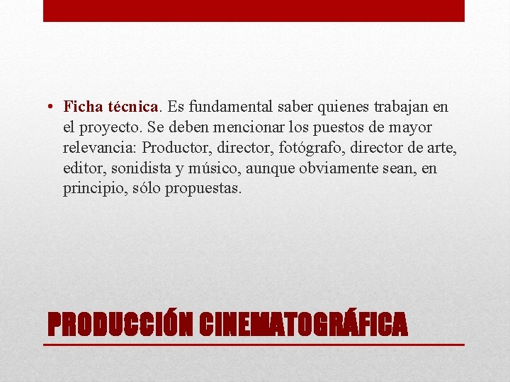  • Ficha técnica. Es fundamental saber quienes trabajan en el proyecto. Se deben