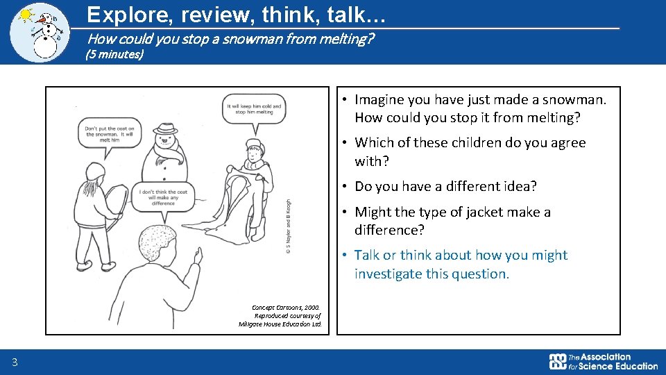 Explore, review, think, talk… How could you stop a snowman from melting? (5 minutes) Explore, review, think, talk… How could you stop a snowman from melting? (5 minutes)
