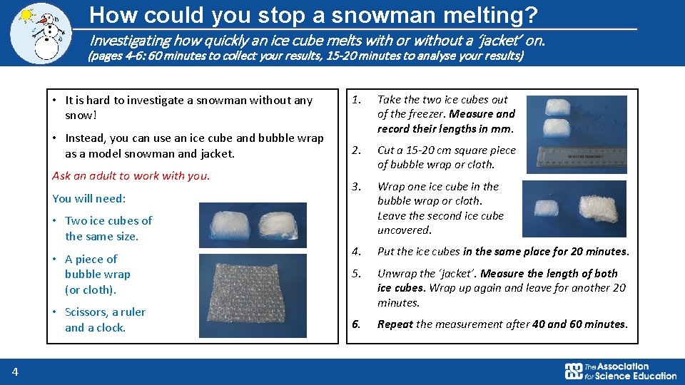 How could you stop a snowman melting? Investigating how quickly an ice cube melts How could you stop a snowman melting? Investigating how quickly an ice cube melts